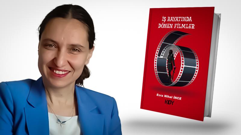 ‘İş Hayatında Dönen Filmler’ kitap oldu