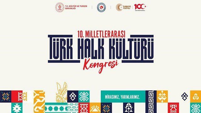 10. Milletlerarası Türk Halk Kültürü Kongresi düzenlendi