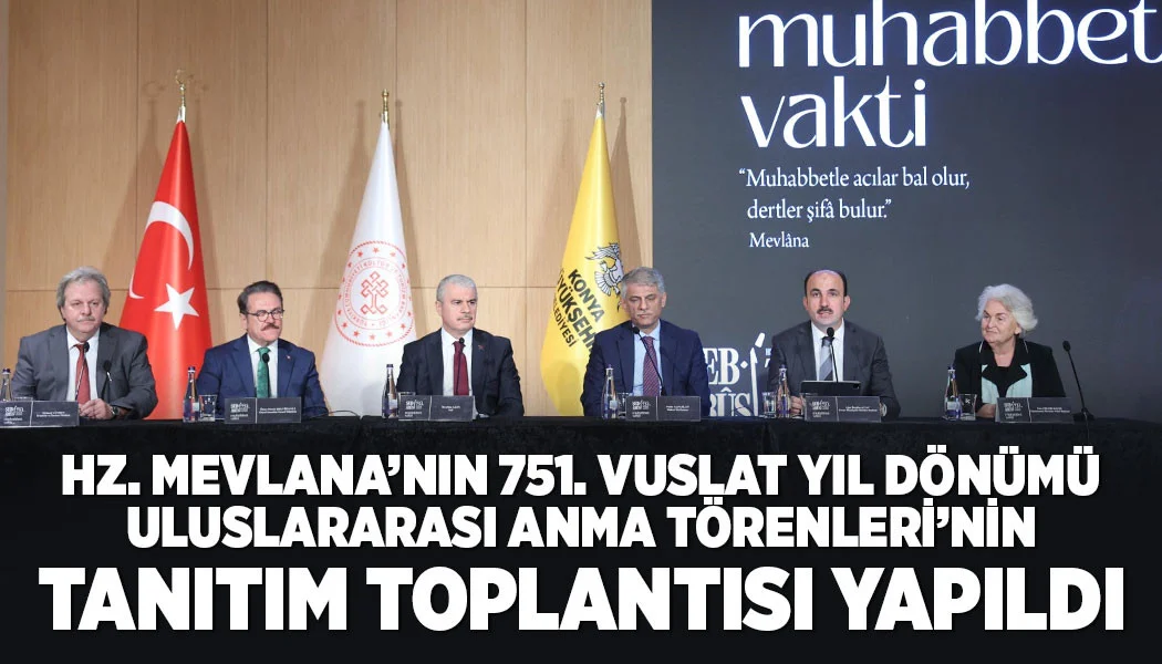 Hz. Mevlana’nın 751. Vuslat Yıl Dönümü Uluslararası Anma Törenleri’nin Tanıtım Toplantısı Yapıldı