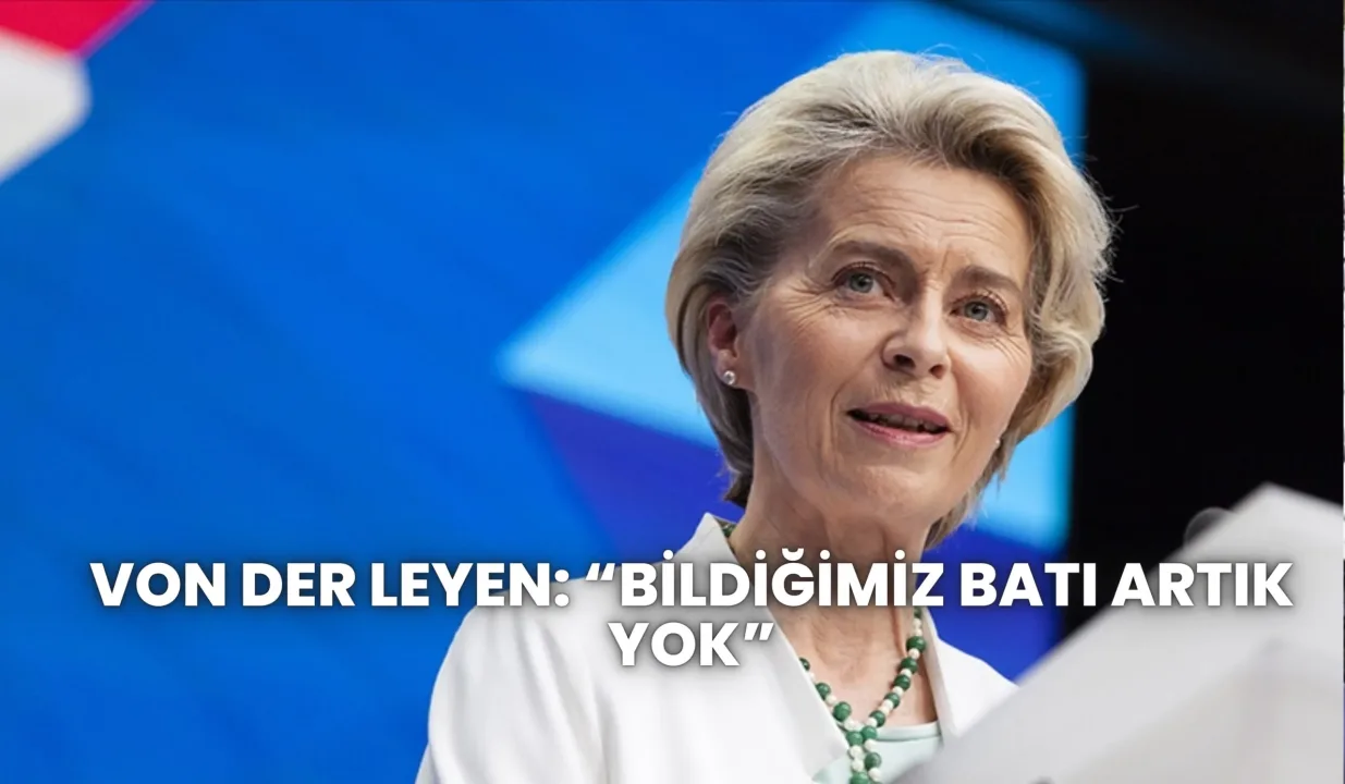 Von Der Leyen: “Eski Batı artık yok”