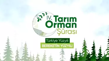 4. Tarım Orman Şurası Sonuç Bildirgesi’nde 86 yeni hedef
