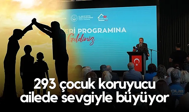 Samsun’da 293 Çocuk Koruyucu Ailede Sevgiyle Büyüyor