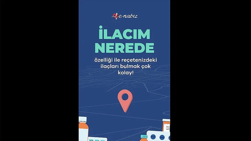e-Nabız sistemine eklenen “İlacım Nerede?”Özelliği