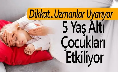 En riskli grup 5 yaş altındaki çocuklar!