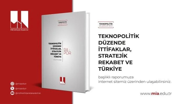 MİA, “Teknopolitik Düzende İttifaklar, Stratejik Rekabet ve Türkiye” raporunu yayımladı